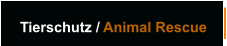 Tierschutz / Animal Rescue