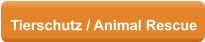 Tierschutz / Animal Rescue